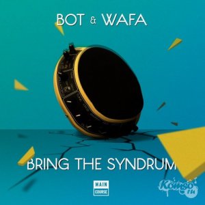  Bot & Wafa - Bring the Syndrum EP (2014) 