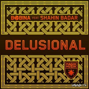  Bobina feat. Shahin Badar - Delusional 