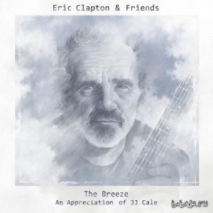  Eric Clapton - Eric Clapton & Friends: The Breeze (An Appreciation of JJ Cale) (2014) 