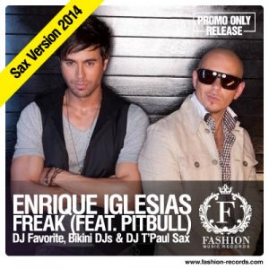  Enrique Iglesias feat. Pitbull - Freak (DJ Favorite & Bikini DJs vs. DJ T'Paul Sax Remix) (2014) 