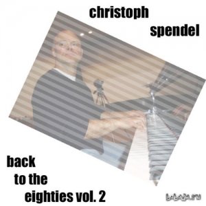  Christoph Spendel  Back to the Eighties, Vol. 2 (2014) 