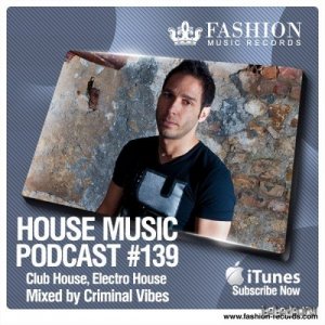  Fashion Music Records - House Music Podcast 139 (Criminal Vibes Mix) (2014) 