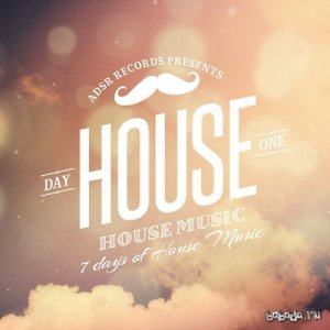  7 Days of House Music (Day 1 - House) (2014) 