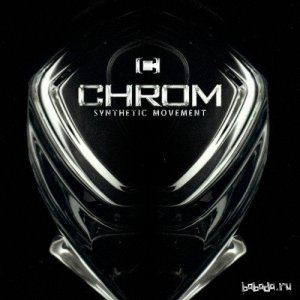  Chrom - Synthetic Movement (2012) 