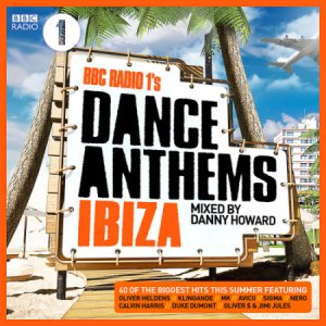  BBC Radio 1's Dance Anthems Ibiza 2CD (Mixed By Danny Howard) 