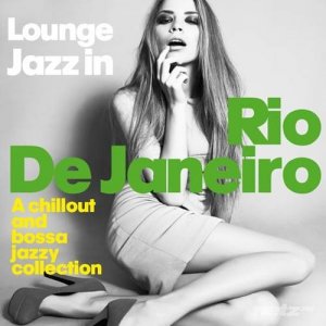  VA - Lounge Jazz in Rio De Janeiro (A Chillout and Bossa Jazzy Collection) (2014) 