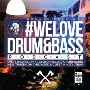  Gunsta Presents #WeLoveDrum&Bass Podcast & Jebar Guest Mix (2014) 