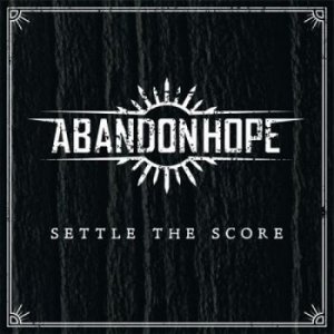  Abandon Hope - Settle The Score (2014) 
