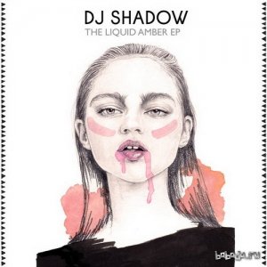  DJ Shadow - The Liquid Amber EP (2014) 