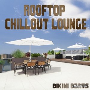  Bikini Beats  Rooftop Chillout Lounge (2014) 