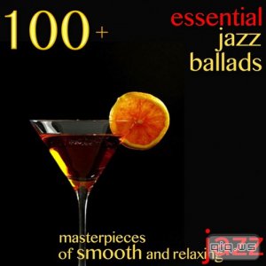  100+ Essential Jazz Ballads (Masterpieces of Smooth and Relaxing Jazz) (2015) 