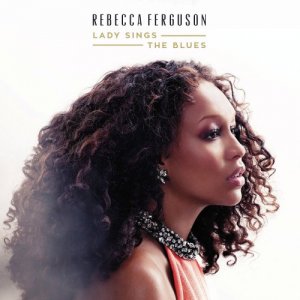  Rebecca Ferguson - Lady Sings The Blues (2015) 