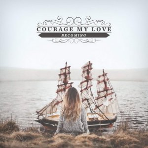  Courage My Love - Becoming (2015) 