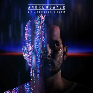  Andrew Bayer - Do Androids Dream (2015) 