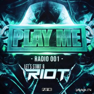  RIOT - Play Me Radio 001 (Let's Start A RIOT) (2015) 