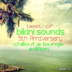  Best of Bikini Sounds 5th Anniversary Chillout and Lounge Edition (2015) 
