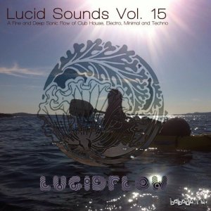  Lucid Sounds, Vol. 15 - A Faine and Deep Sonic Flow of Club House, Electro, Minimal and Techno (2015) 
