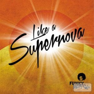  Funky Bizness Gang - Like a Supernova (2015) 