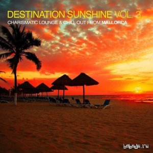  Destination Sunshine Vol 3 Charismatic Lounge and Chill out from Mallorca (2015) 