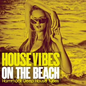  House Vibes on the Beach (Hammock Deep House Tunes) (2015) 
