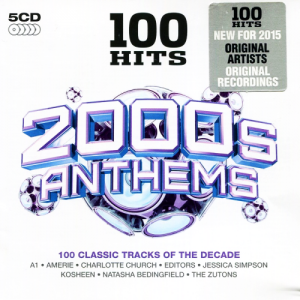  100 Hits - 2000s Anthems 5CD (2015) 