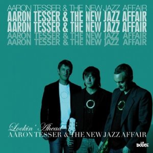  Aaron Tesser & The New Jazz Affair - Lookin' Ahead (2008) 