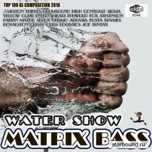 Water Show: Matrix Bass (2016) 