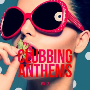  Clubbing Anthems, Vol. 2 (2016) 