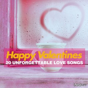  VA - Happy Valentines 20 Unforgettable Love Songs (2016) 