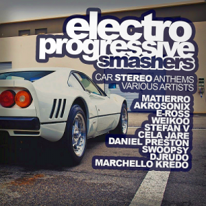  Electro Progressive Smashers: Car Audio Anthems (2016) 