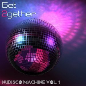  Get 2gether NuDisco Maschine, Vol. 1 (2016) 