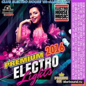 Premium Electro Lights: Electro House Mix (2016) 