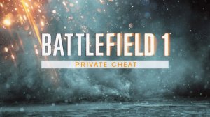 Battlefield 1 Private Cheat 1.07